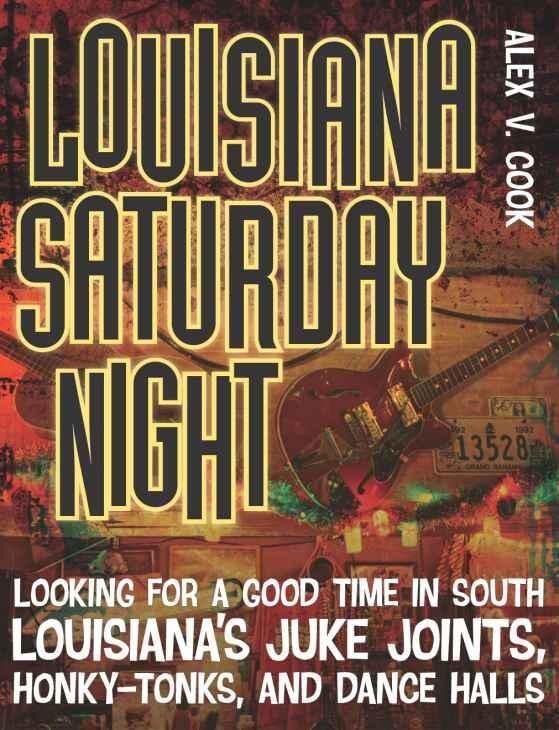 The cover of Alex V. Cook’s book “Louisiana Saturday Night.”