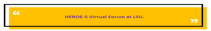 Heroe-S Virtual Forum at LSU